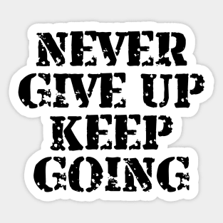 Never Give Up Keep Going Sticker